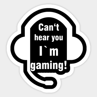 Can't hear you I'm gaming Funny Gamer Geek Sticker